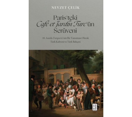 Paris’teki Café et Jardin Turc’ün Serüveni Paris’teki Café et Jardin Turc’ün Serüveni