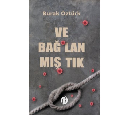 Ve Bağ-Lan-Mış-Tık Ve Bağ-Lan-Mış-Tık