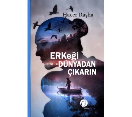 Erkeği Dünyadan Çıkarın Erkeği Dünyadan Çıkarın