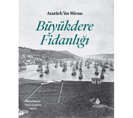 Atatürk'Ün Mirası Büyükdere Fidanlığı