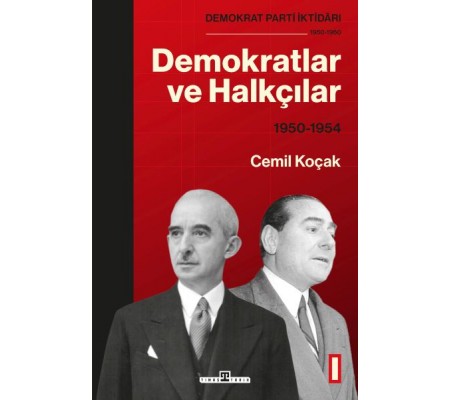 Demokrat Parti İktidarı (1950-1960): Demokratlar ve Halkçılar (1950-1954) Cilt 1