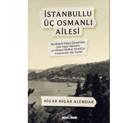İstanbullu Üç Osmanlı Ailesi İstanbullu Üç Osmanlı Ailesi