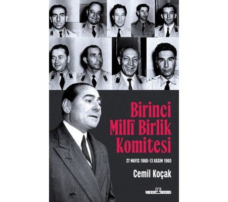 Birinci Milli Birlik Komitesi (27 Mayıs 1960 - 13 Kasım 1960) Birinci Milli Birlik Komitesi (27 Mayıs 1960 - 13 Kasım 1960)