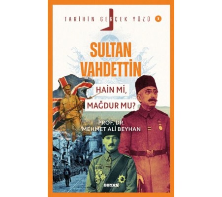 Tarihin Gerçek Yüzü - 3 Sultan Vahdettin Tarihin Gerçek Yüzü - 3 Sultan Vahdettin