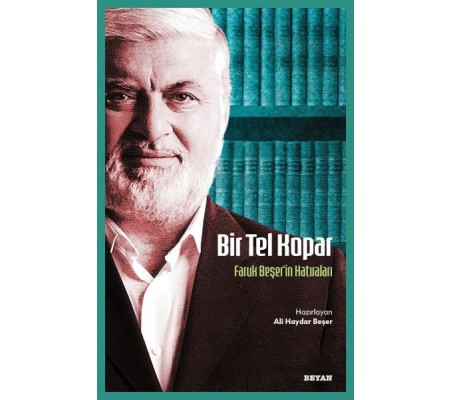Bir Tel Kopar - Faruk Beşer'in Hatıraları Bir Tel Kopar - Faruk Beşer'in Hatıraları