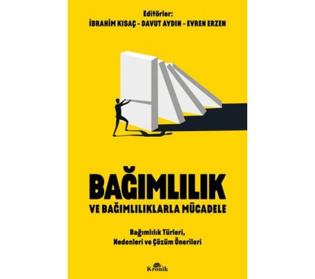 Bağımlılık ve Bağımlılıklarla Mücadele Bağımlılık Türleri, Nedenleri ve Çözüm Önerileri Bağımlılık ve Bağımlılıklarla Mücadele Bağımlılık Türleri, Nedenleri ve Çözüm Önerileri