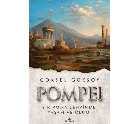 Pompei Bir Roma Şehrinde Yaşam ve Ölüm Pompei Bir Roma Şehrinde Yaşam ve Ölüm