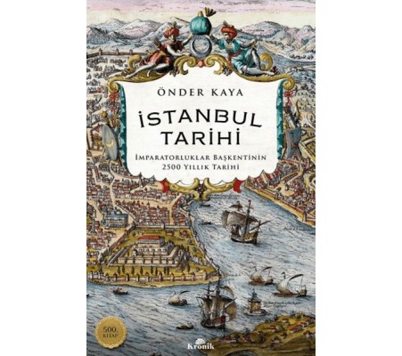 İstanbul Tarihi - İmparatorluklar Başkentinin 2500 Yıllık Tarihi