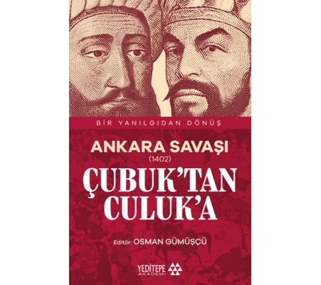 Ankara Savaşı (1402) Çubuk’tan Culuk’a Ankara Savaşı (1402) Çubuk’tan Culuk’a