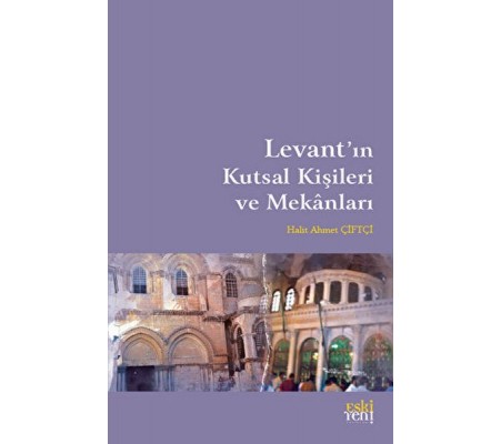 Levant'ın Kutsal Kişileri ve Mekanları Levant'ın Kutsal Kişileri ve Mekanları