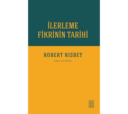 İlerleme Fikrinin Tarihi İlerleme Fikrinin Tarihi