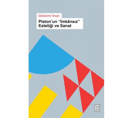 Platon’un « İmkânsıs » Estetiği ve Sanat