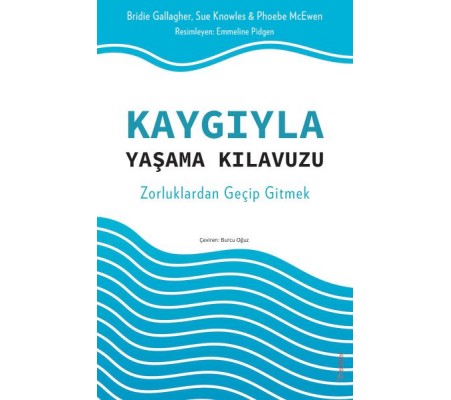 Kaygıyla Yaşama Kılavuzu Kaygıyla Yaşama Kılavuzu