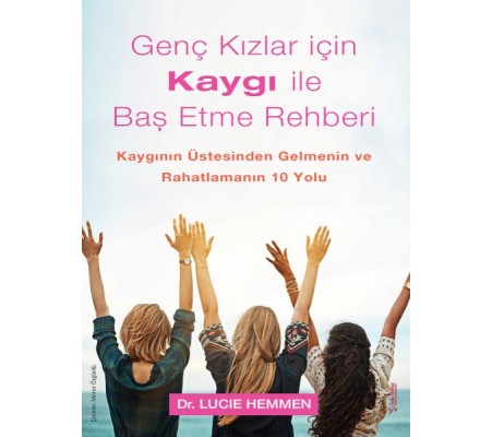 Genç Kızlar için Kaygı ile Baş Etme Rehberi Genç Kızlar için Kaygı ile Baş Etme Rehberi