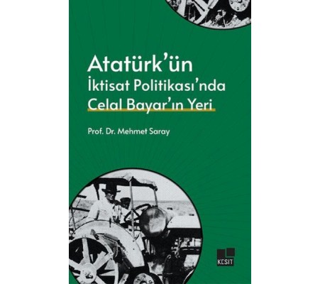 Atatürk’ün İktisat Politikası’nda Celal Bayar’ın Yeri