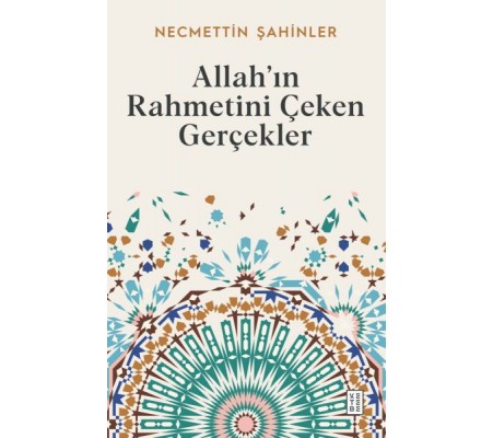 Allah’ın Rahmetini Çeken Gerçekler Allah’ın Rahmetini Çeken Gerçekler