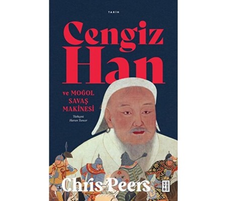 Cengiz Han ve Moğol Savaş Makinesi Cengiz Han ve Moğol Savaş Makinesi