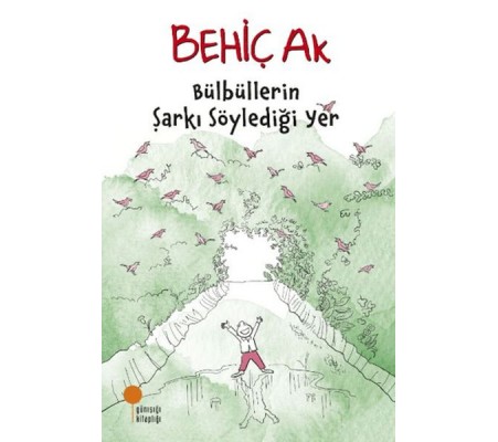 Bülbüllerin Şarkı Söylediği Yer Bülbüllerin Şarkı Söylediği Yer
