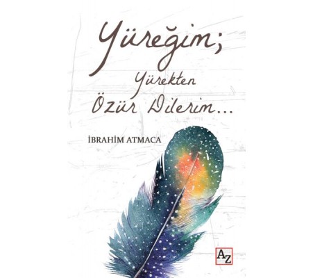 Yüreğim; Yürekten Özür Dilerim… Yüreğim; Yürekten Özür Dilerim…