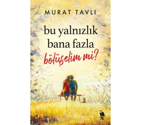 Bu Yalnızlık Bana Fazla Bölüşelim mi? Bu Yalnızlık Bana Fazla Bölüşelim mi?