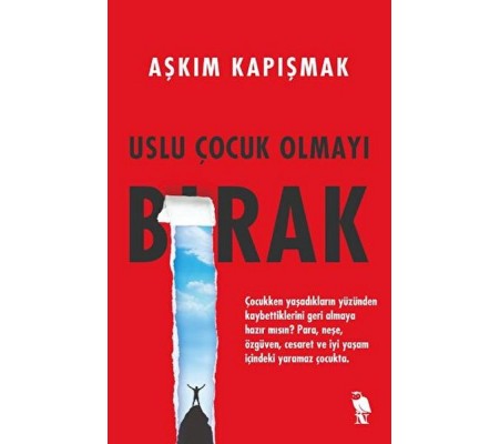 Uslu Çocuk Olmayı Bırak