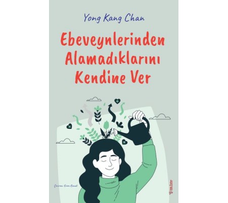 Ebeveynlerinden Alamadıklarını Kendine Ver Ebeveynlerinden Alamadıklarını Kendine Ver