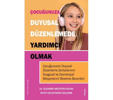 Çocuğunuza Duyusal Düzenlemede Yardımcı Olmak Çocuğunuza Duyusal Düzenlemede Yardımcı Olmak