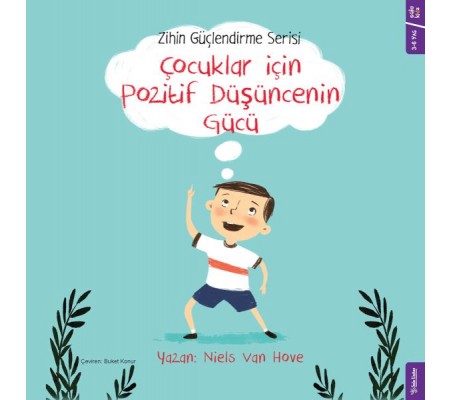 Çocuklar için Pozitif Düşüncenin Gücü - Zihin Güçlendirme Serisi Çocuklar için Pozitif Düşüncenin Gücü - Zihin Güçlendirme Serisi