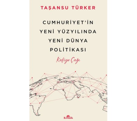 Cumhuriyet’in Yeni Yüzyılında Yeni Dünya Politikası Cumhuriyet’in Yeni Yüzyılında Yeni Dünya Politikası
