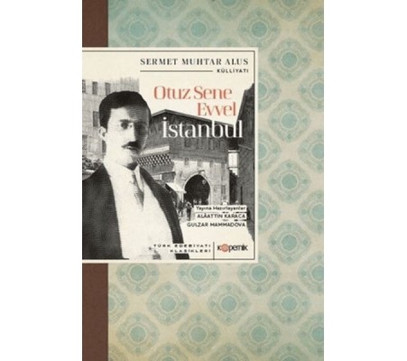 Otuz Sene Evvel İstanbul - Türk Edebiyatı Klasikleri Otuz Sene Evvel İstanbul - Türk Edebiyatı Klasikleri