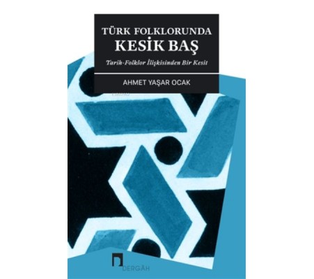 Türk Folklorunda Kesik Baş Türk Folklorunda Kesik Baş
