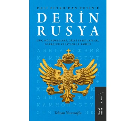 Derin Rusya - Güç Mücadeleleri, Gizli Teşkilatlar, Darbeler ve İsyanlar Derin Rusya - Güç Mücadeleleri, Gizli Teşkilatlar, Darbeler ve İsyanlar