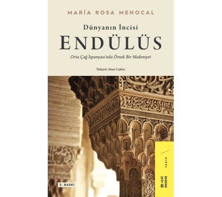 Dünyanın İncisi: Endülüs - Orta Çağ İspanyası’nda Örnek Bir Medeniyet Dünyanın İncisi: Endülüs - Orta Çağ İspanyası’nda Örnek Bir Medeniyet