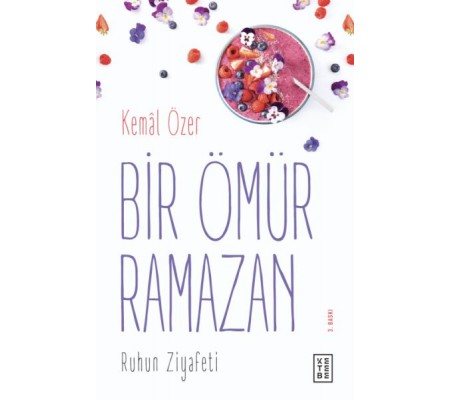 Bir Ömür Ramazan - Ruhun Ziyafeti Bir Ömür Ramazan - Ruhun Ziyafeti