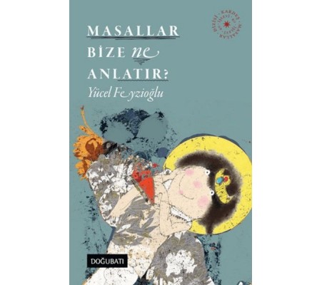 Masallar Bize Ne Anlatır? Masallar Bize Ne Anlatır?