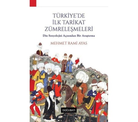 Türkiye'de İlk Tarikat Zümreleşmeleri Türkiye'de İlk Tarikat Zümreleşmeleri