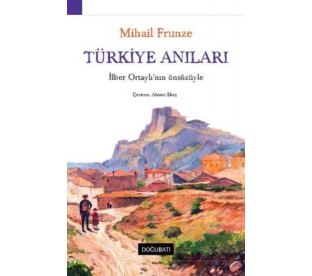 Türkiye Anıları-İlber Ortaylı'nın Önsözüyle Türkiye Anıları-İlber Ortaylı'nın Önsözüyle