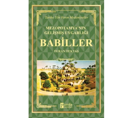 Babiller - Mezopotamya'nın Gelişmiş Uygarlığı Babiller - Mezopotamya'nın Gelişmiş Uygarlığı