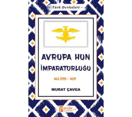 Avrupa Hun İmparatorluğu - Türk Devletleri 3 - M.S 375-469