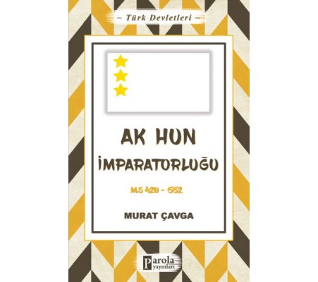 Türk Devletleri 4 - Ak Hun İmparatorluğu - M.S 420-552