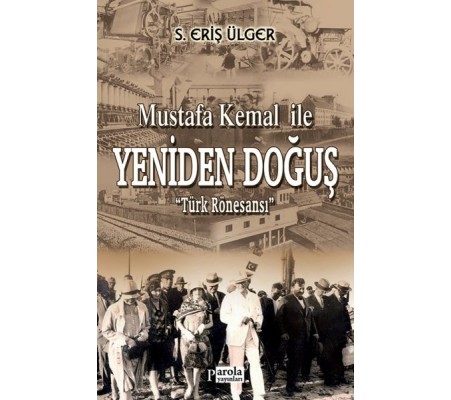 Mustafa Kemal İle Yeniden Doğuş - Türk Rönesansı Mustafa Kemal İle Yeniden Doğuş - Türk Rönesansı