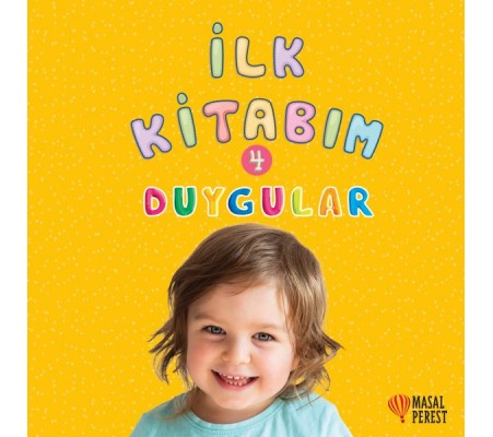 İlk Kitabım 4 - Duygular İlk Kitabım 4 - Duygular
