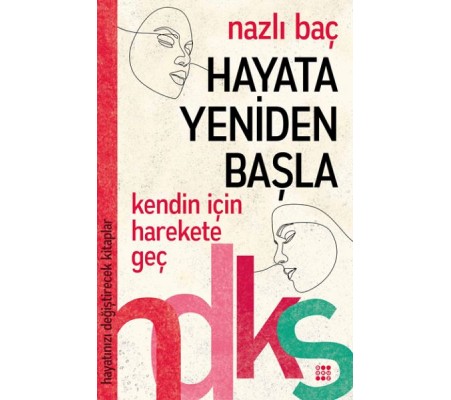 Hayata Yeniden Başla - Hayatınızı Değiştirecek Kitaplar Serisi Hayata Yeniden Başla - Hayatınızı Değiştirecek Kitaplar Serisi