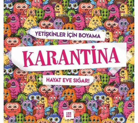 Karantina-Hayat Eve Sığar!-Yetişkinler İçin Boyama Karantina-Hayat Eve Sığar!-Yetişkinler İçin Boyama