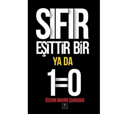 Sıfır Eşittir Bir Ya Da 1=0 Sıfır Eşittir Bir Ya Da 1=0
