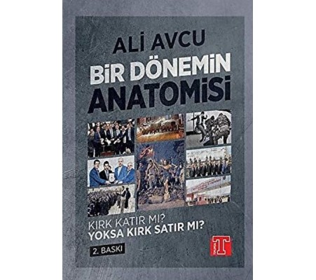 Bir Dönemin Anatomisi - Kırk Katır mı? Yoksa Kırk Satır mı? Bir Dönemin Anatomisi - Kırk Katır mı? Yoksa Kırk Satır mı?