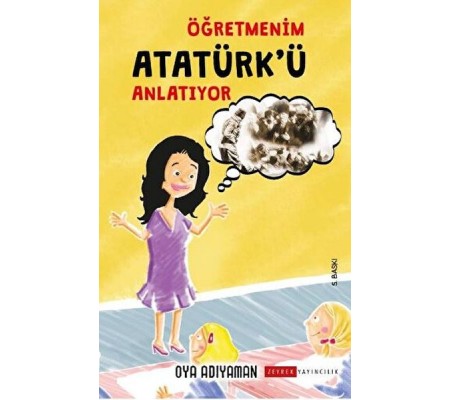 Öğretmenim Atatürk'ü Anlatıyor Öğretmenim Atatürk'ü Anlatıyor