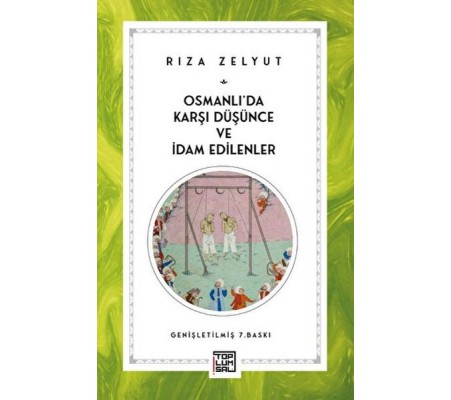 Osmanlı'da Karşı Düşünce ve İdam Edilenler Osmanlı'da Karşı Düşünce ve İdam Edilenler