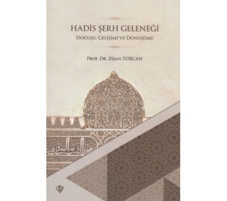 Hadis Şerh Geleneği  Doğuşu Gelişimi ve Dönüşümü