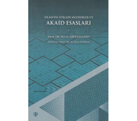 İslamda İtikadi Mezhepler ve Akaid Esasları İslamda İtikadi Mezhepler ve Akaid Esasları